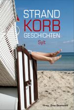 Strandkorbgeschichten SYLT Cover des Buches Strandkorbgeschichten SYLT (ISBN: 9783944399003)