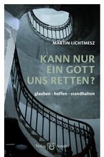 Kann nur ein Gott uns retten? Cover des Buches Kann nur ein Gott uns retten? (ISBN: 9783944422008)