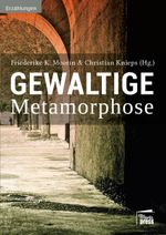 Gewaltige Metamorphose Cover des Buches Gewaltige Metamorphose (ISBN: 9783944442334)