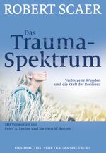 Das Trauma-Spektrum: Verborgene Wunden und die Kraft der Resilienz Cover des Buches Das Trauma-Spektrum: Verborgene Wunden und die Kraft der Resilienz (ISBN: 9783944476032)