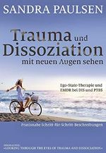 Trauma und Dissoziation mit neuen Augen sehen: Ego-State-Therapie und EMDR bei DIS und PTBS Cover des Buches Trauma und Dissoziation mit neuen Augen sehen: Ego-State-Therapie und EMDR bei DIS und PTBS (ISBN: 9783944476070)
