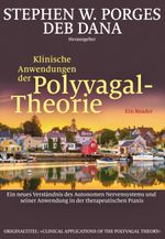 Klinische Anwendungen der Polyvagal-Theorie: Ein neues Verständnis des Autonomen Nervensystems und seiner Anwendung in der therapeutischen Praxis Cover des Buches Klinische Anwendungen der Polyvagal-Theorie: Ein neues Verständnis des Autonomen Nervensystems und seiner Anwendung in der therapeutischen Praxis (ISBN: 9783944476308)