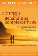 Die Praxis der Behandlung komplexer PTBS: Interventionen zur Förderung von Körpergewahrsein, Belastungstoleranz und Selbstmitgefühl Cover des Buches Die Praxis der Behandlung komplexer PTBS: Interventionen zur Förderung von Körpergewahrsein, Belastungstoleranz und Selbstmitgefühl (ISBN: 9783944476438)