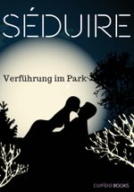 Séduire Verführung im Park Cover des Buches Séduire Verführung im Park (ISBN: 9783944490090)