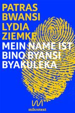 Mein Name ist Bino Byansi Byakuleka: Doppel-Essay Cover des Buches Mein Name ist Bino Byansi Byakuleka: Doppel-Essay (ISBN: 9783944543208)