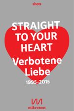 Straight to your heart: Verbotene Liebe. 1995-2015 Cover des Buches Straight to your heart: Verbotene Liebe. 1995-2015 (ISBN: 9783944543246)