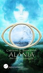 Alania - Das Lied der Geister Cover des Buches Alania - Das Lied der Geister (ISBN: 9783944544571)