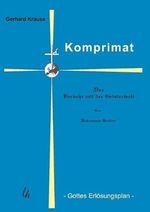 Komprimat: Gottes Erlösungsplan Cover des Buches Komprimat: Gottes Erlösungsplan (ISBN: 9783944562117)