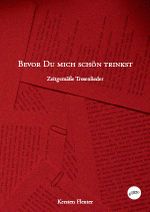 Bevor Du mich schön trinkst Cover des Buches Bevor Du mich schön trinkst (ISBN: 9783944564067)