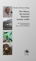Der Mann, der keinen Bahnhof kaufen wollte Cover des Buches Der Mann, der keinen Bahnhof kaufen wollte (ISBN: 9783944566917)