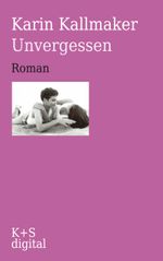 Unvergessen Cover des Buches Unvergessen (ISBN: 9783944576084)