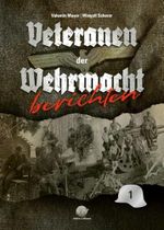 Veteranen der Wehrmacht berichten - Band 1 Cover des Buches Veteranen der Wehrmacht berichten - Band 1 (ISBN: 9783944580593)