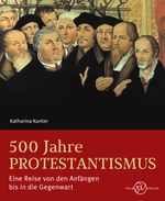 500 Jahre Protestantismus Cover des Buches 500 Jahre Protestantismus (ISBN: 9783944594453)