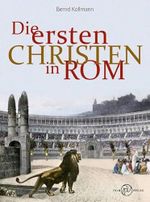 Die ersten Christen in Rom Cover des Buches Die ersten Christen in Rom (ISBN: 9783944594545)