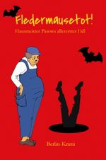 Fledermausetot! Hausmeister Pasows allererster Fall (Berlin-Krimi) Cover des Buches Fledermausetot! Hausmeister Pasows allererster Fall (Berlin-Krimi) (ISBN: 9783944626956)