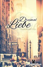 Dreimal Liebe Cover des Buches Dreimal Liebe (ISBN: 9783944647043)