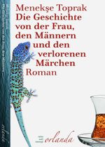 Die Geschichte von der Frau, den Männern und den verlorenen Märchen Cover des Buches Die Geschichte von der Frau, den Männern und den verlorenen Märchen (ISBN: 9783944666341)