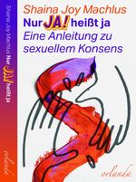 Nur Ja! heißt ja Cover des Buches Nur Ja! heißt ja (ISBN: 9783944666846)