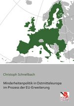 Minderheitenpolitik in Ostmitteleuropa im Prozess der EU-Erweiterung Cover des Buches Minderheitenpolitik in Ostmitteleuropa im Prozess der EU-Erweiterung (ISBN: 9783944690032)