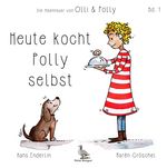 Heute kocht Polly selbst Cover des Buches Heute kocht Polly selbst (ISBN: 9783944704289)