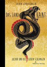 Das Land Kant - Joldur und die sieben Schlangen Cover des Buches Das Land Kant - Joldur und die sieben Schlangen (ISBN: 9783944788647)