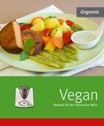 Vegan Rezepte für den Thermomix TM31 Cover des Buches Vegan Rezepte für den Thermomix TM31 (ISBN: 9783944789149)