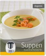Suppen Rezepte für den Thermomix TM5 Cover des Buches Suppen Rezepte für den Thermomix TM5 (ISBN: 9783944789248)
