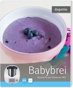 Babybrei Rezepte für den Thermomix TM5 Cover des Buches Babybrei Rezepte für den Thermomix TM5 (ISBN: 9783944789361)