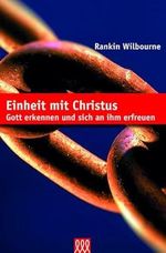 Einheit mit Christus: Gott erkennen und sich an ihm erfreuen Cover des Buches Einheit mit Christus: Gott erkennen und sich an ihm erfreuen (ISBN: 9783944799179)