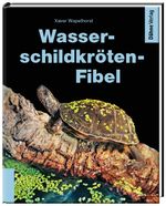Wasserschildkröten-Fibel Cover des Buches Wasserschildkröten-Fibel (ISBN: 9783944821221)