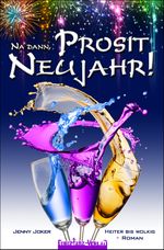 Na dann, Prosit Neujahr! – Heiter bis wolkig Cover des Buches Na dann, Prosit Neujahr! – Heiter bis wolkig (ISBN: 9783944824994)