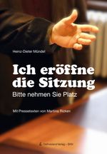 Ich eröffne die Sitzung Cover des Buches Ich eröffne die Sitzung (ISBN: 9783944841694)