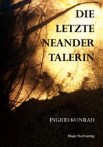 Die letzte Neandertalerin Cover des Buches Die letzte Neandertalerin (ISBN: 9783944847542)