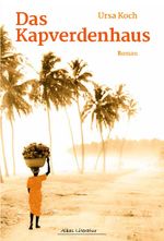 Das Kapverdenhaus Cover des Buches Das Kapverdenhaus (ISBN: 9783944856155)