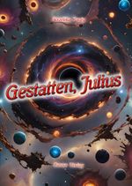 Gestatten, Julius Cover des Buches Gestatten, Julius (ISBN: 9783944873800)