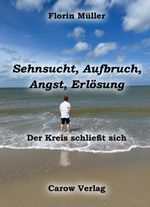 Sehnsucht, Aufbruch, Angst, Erlösung Cover des Buches Sehnsucht, Aufbruch, Angst, Erlösung (ISBN: 9783944873817)