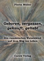 Geboren, vergessen, gekauft, geliebt Cover des Buches Geboren, vergessen, gekauft, geliebt (ISBN: 9783944873848)