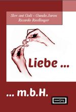 Liebe m.b.H. Cover des Buches Liebe m.b.H. (ISBN: 9783944907000)