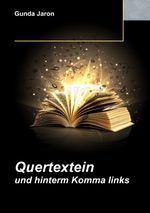 Quertextein und hinterm Komma links Cover des Buches Quertextein und hinterm Komma links (ISBN: 9783944907215)