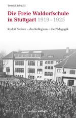 Freie Waldorfschule in Stuttgart 1919 - 1925 Cover des Buches Freie Waldorfschule in Stuttgart 1919 - 1925 (ISBN: 9783944911861)