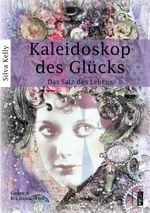 Kaleidoskop des Glücks Cover des Buches Kaleidoskop des Glücks (ISBN: 9783944948799)