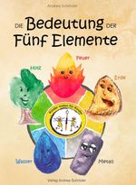Die Bedeutung der Fünf Elemente Cover des Buches Die Bedeutung der Fünf Elemente (ISBN: 9783944990699)