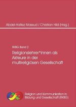 Religionslehrer*innen als Akteure in der multireligiösen Gesellschaft (Religion und Kommunikation in Bildung und Gesellschaft (RKBG)) Cover des Buches Religionslehrer*innen als Akteure in der multireligiösen Gesellschaft (Religion und Kommunikation in Bildung und Gesellschaft (RKBG)) (ISBN: 9783944996820)