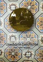 Unerhörte Geschichte: Frei - aber verpönt (zeitgeschichtliche reihe) Cover des Buches Unerhörte Geschichte: Frei - aber verpönt (zeitgeschichtliche reihe) (ISBN: 9783945130162)
