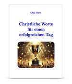 Christliche Worte für einen erfolgreichen Tag Cover des Buches Christliche Worte für einen erfolgreichen Tag (ISBN: 9783945158876)