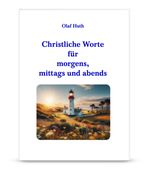 Christliche Worte für morgens, mittags und abends Cover des Buches Christliche Worte für morgens, mittags und abends (ISBN: 9783945158890)