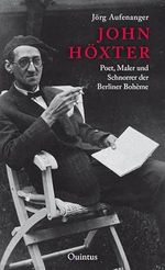 John Höxter: Poet, Maler und Schnorrer der Berliner Bohème Cover des Buches John Höxter: Poet, Maler und Schnorrer der Berliner Bohème (ISBN: 9783945256756)