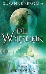 Die Wolfselbin - Die Erlösung Cover des Buches Die Wolfselbin - Die Erlösung (ISBN: 9783945298541)
