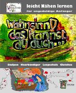 Wahnsinn! Das kannst du auch ... leicht nähen lernen Cover des Buches Wahnsinn! Das kannst du auch ... leicht nähen lernen (ISBN: 9783945320099)