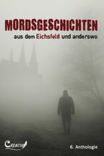 Mordsgeschichten aus dem Eichsfeld und anderswo Cover des Buches Mordsgeschichten aus dem Eichsfeld und anderswo (ISBN: 9783945346488)